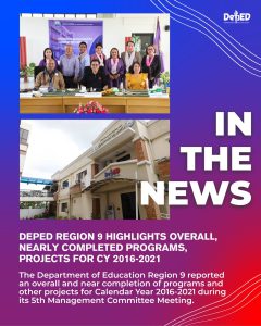 DepEd Region 9 highlights overall, nearly completed programs, projects for CY 2016-2021